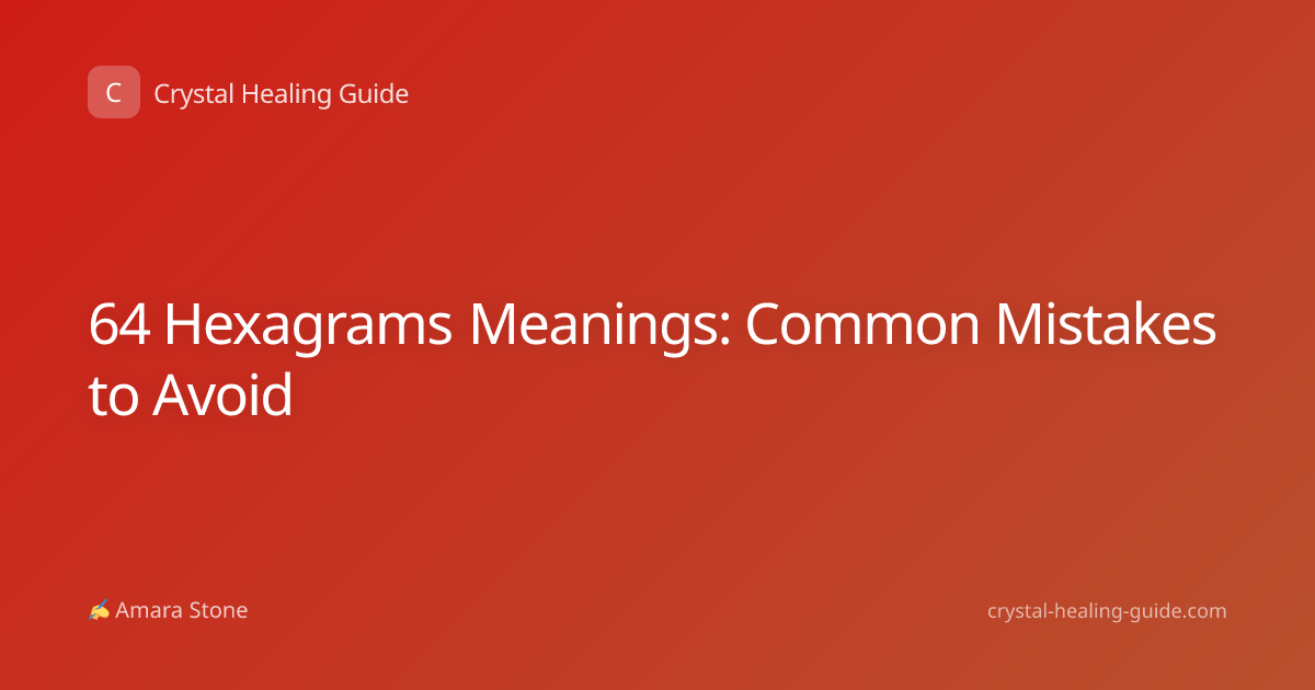 64 Hexagrams Meanings: Common Mistakes to Avoid