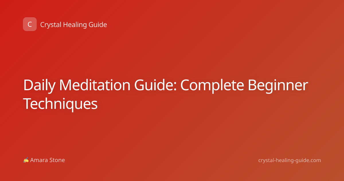 Daily Meditation Guide: Complete Beginner Techniques