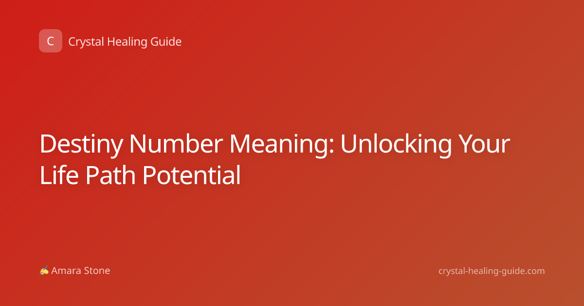 Destiny Number Meaning: Unlocking Your Life Path Potential