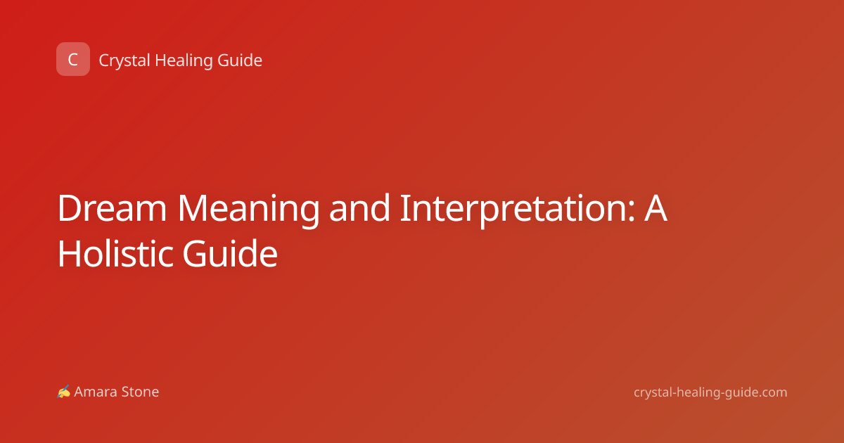 Dream Meaning and Interpretation: A Holistic Guide