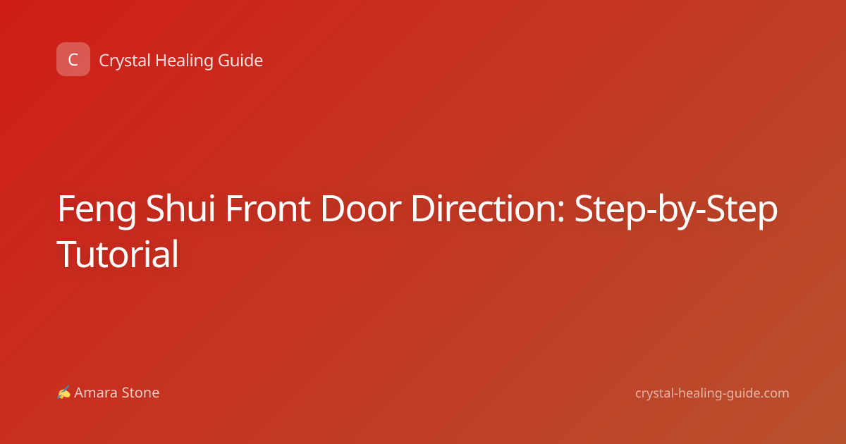 Feng Shui Front Door Direction: Step-by-Step Tutorial