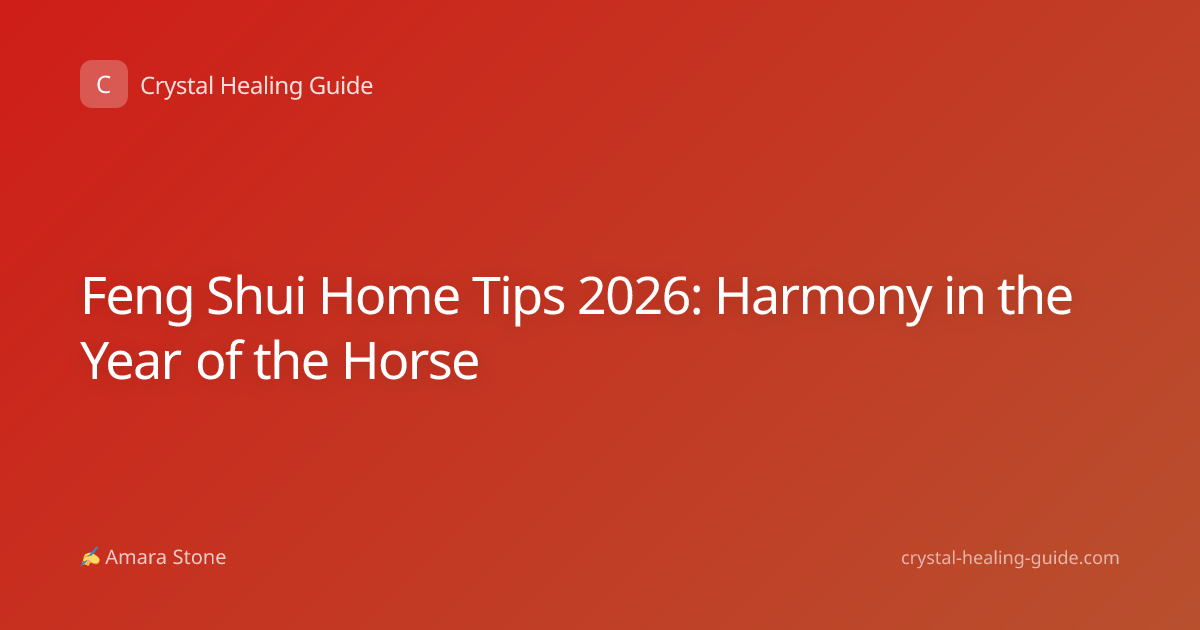 Feng Shui Home Tips 2026: Harmony in the Year of the Horse