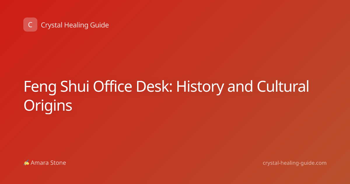 Feng Shui Office Desk: History and Cultural Origins