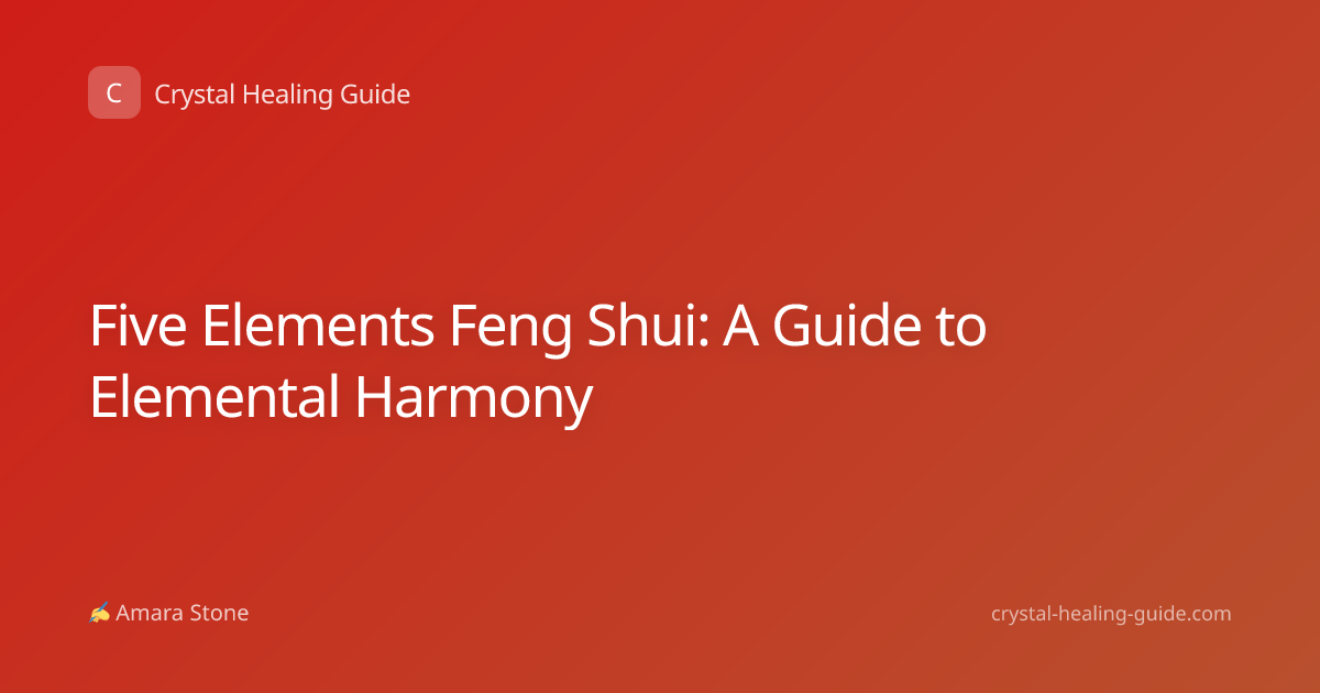 Five Elements Feng Shui: A Guide to Elemental Harmony