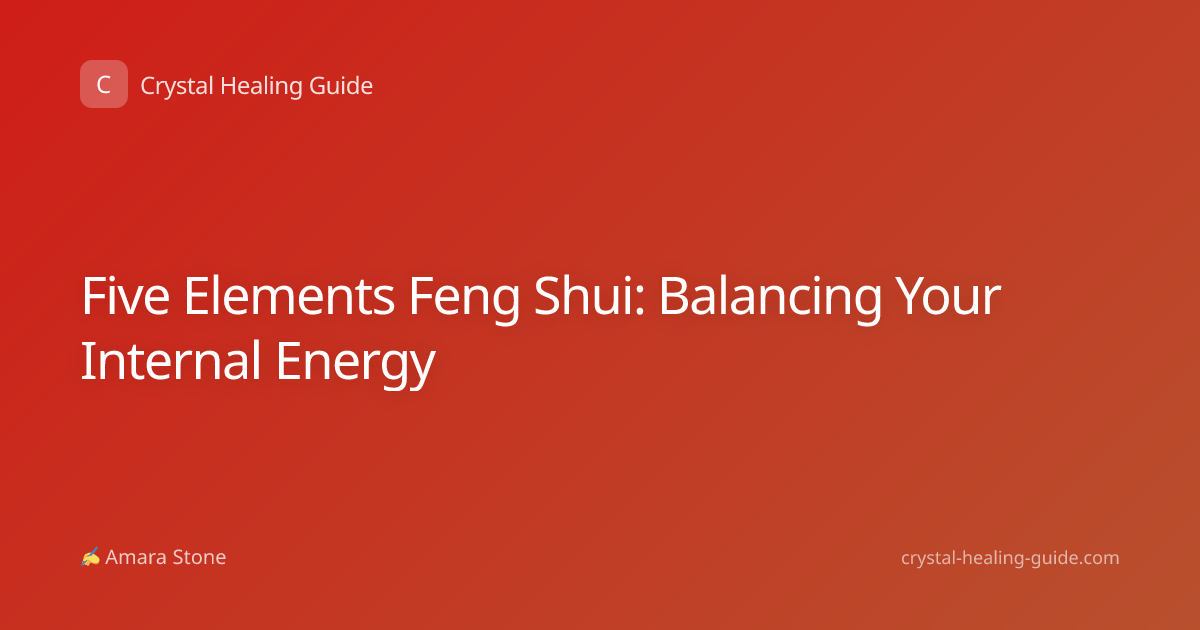 Five Elements Feng Shui: Balancing Your Internal Energy
