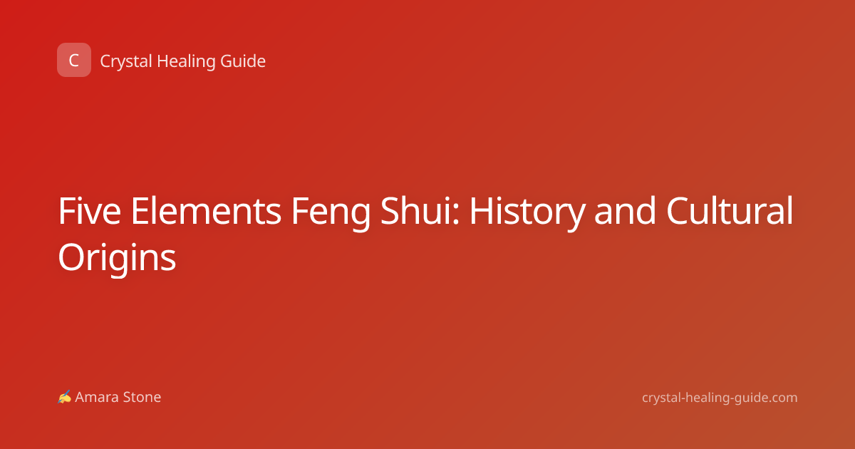 Five Elements Feng Shui: History and Cultural Origins