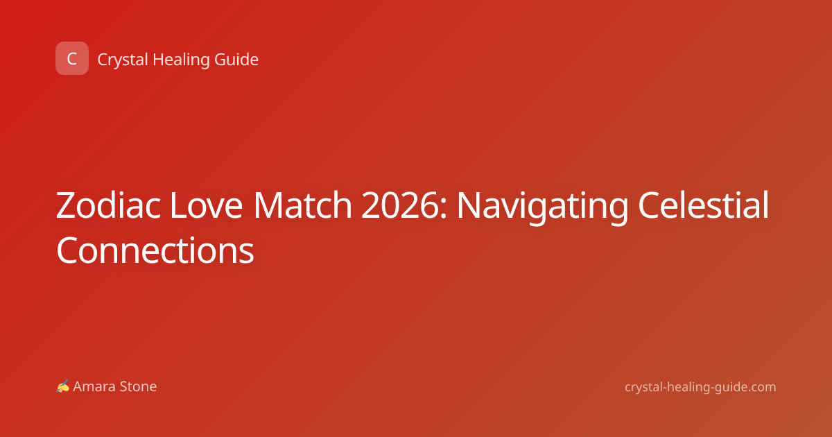 Zodiac Love Match 2026: Navigating Celestial Connections